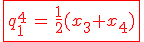 \red\fbox{q_1^4\,=\,\frac12(x_3+x_4)}